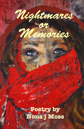 Nightmares or Memories by Nona j. Moss